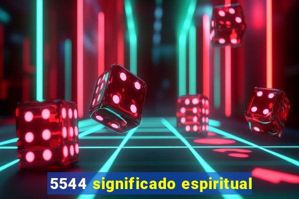 5544 significado espiritual